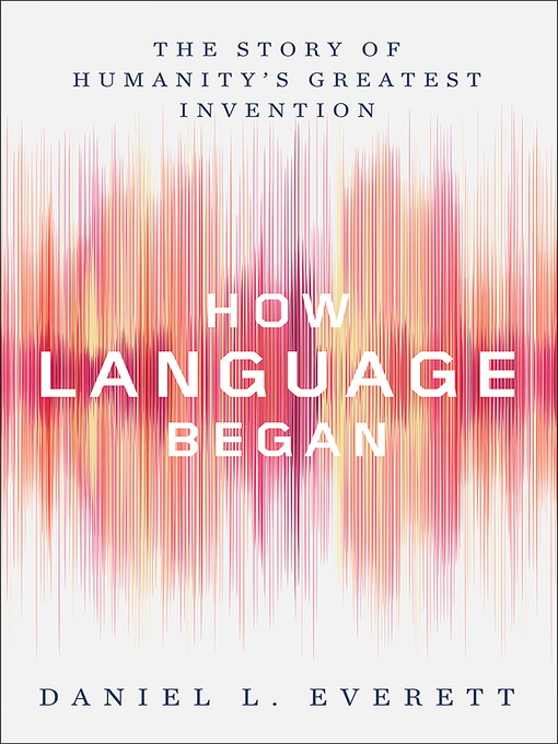 Title details for How Language Began by Daniel L. Everett - Available